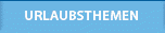 Urlaubsthemen und Urlaubsinfos